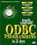 Teach Yourself ODBC Programming in 21 Days Bill Whiting, Bryan Morgan, Jeff Perkins