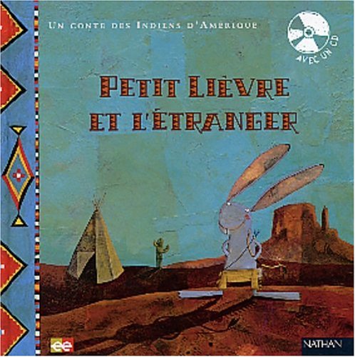 Childrens Toyshop  Livres : Un conte des indiens d'Amérique : Petit lièvre et l'étranger (avec un CD)