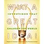 What A Great Idea! Inventions That Changed The World