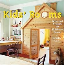 Kids' Rooms: Ideas and Projects for Children's Spaces
