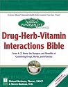 The Natural Pharmacist: Drug-Herb-Vitamin Interactions Bible: From A-Z, Know the Dangers and Benefits of Combining Drugs, Herbs, and Vitamins