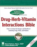 The Natural Pharmacist: Drug-Herb-Vitamin Interactions Bible: From A-Z, Know the Dangers and Benefits of Combining Drugs, Herbs, and Vitamins (Natural Pharmacist)