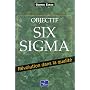 Objectif Six Sigma : R�volution dans la qualit� de George Eckes
