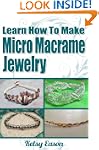 Learn How To Make Micro Macrame Jewelry