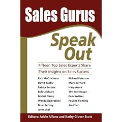 Sales Gurus Speak Out: Fifteen Top Sales Experts Share Their Insights on Sales Success