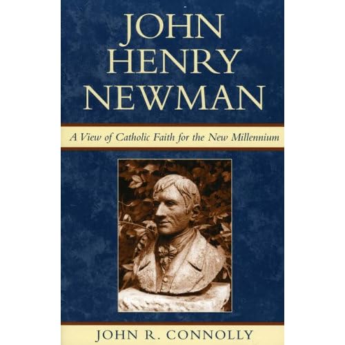 John Henry Newman: A View of Catholic Faith for the New Millennium 
