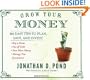 Grow Your Money: 101 Easy Tips to Plan, Save, and Invest