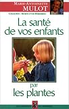 Livres Aromathérapie - La santé de vos enfants par les plantes