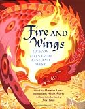 Fire and Wings: Dragon Tales from East and West