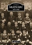 Neath RFC 1871-1945 (Archive Photographs: Images of Sport)