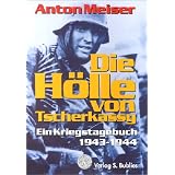 Die H�lle von Tscherkassy: Ein Kriegstagebuch 1943 - 1944von "Anton Meiser"