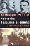 Histoire d'un fascisme allemand. Les corps-francs du Baltikum