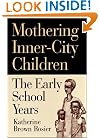 Mothering Inner-City Children: The Early School Years