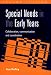SPECIAL NEEDS EARLY YEARS: Collaboration, Communication and Coordination