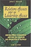Relations efficaces pour un leadership efficace. D�couvrez comment en valeur les qualit�s d'autrui