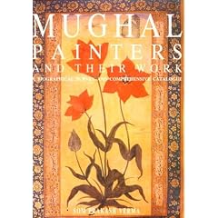 Mughal Painters and Their Work: A Biographical Survey and Comprehensive Catalogue
