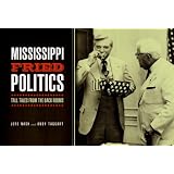 Mississippi Fried Politics: Tall Tales from the Back Rooms