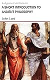A Short Introduction to Ancient Philosophy (English Edition)