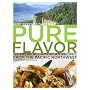 Pure Flavor: 125 Fresh All-American Recipes from the Pacific Northwest
