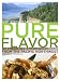 Pure Flavor: 125 Fresh All-American Recipes from the Pacific Northwest