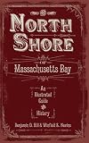  : The North Shore of Massachusetts Bay: An Illustrated Guide and History