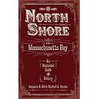 Click here to buy The North Shore of Massachusetts Bay: An Illustrated Guide and History by benjamin D. Hill and Winfield S. Nevins.