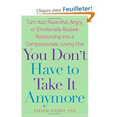 You Don't Have to Take it Anymore: Turn Your Resentful, Angry, or Emotionally Abusive Relationship into a Compassionate, Loving One