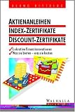 Aktienanleihen, Index- Zertifikate, Discount- Zertifikate. Lukrative Finanzinnovationen. Was sie bieten - was sie kosten.