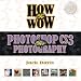 Books : How to Wow: Photoshop CS3 for Photography (How to Wow)