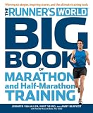 Runners World Big Book of Marathon and Half-Marathon Training: Winning Strategies, Inpiring Stories, and the Ultimate Training Tools from the Experts at Runners World Challenge