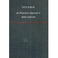Historian's Approach to Religion by Arnold Toynbee