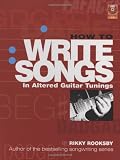 How to Write Songs in Altered Guitar Tunings