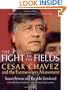 The Fight in the Fields: Cesar Chavez and the Farmworkers Movement