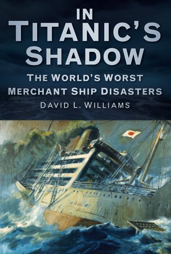 In the Shadow of the Titanic: Merchant Ships Lost With Greater Fatalities