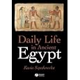  Daily Life in Ancient Egypt  by Kasia Szpakowska
