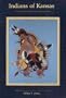Indians of Kansas: The Euro-American Invasion and Conquest of Indian Kansas