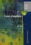 Cours d'alg�bre : Groupes, anneaux, modules et corps