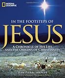 In the Footsteps of Jesus: A Chronicle of His Life and the Origins of Christianity