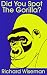 Did You Spot the Gorilla?: How to Recognise the Hidden Opportunities in Your Life