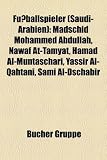 Fuballspieler (Saudi-Arabien): Madschid Mohammed Abdullah, Nawaf At-Tamyat, Hamad Al-Muntaschari, Yassir Al-Qahtani, Sami Al-Dschabir - 