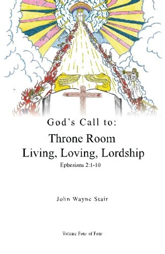 God's Call to: Throne Room Living, Loving, Lordship - Volume 4