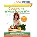 Cooking the Whole Foods Way: Your Complete, Everyday Guide to Healthy, Delicious Eating with 500 VeganRecipes, Menus, Techniques, Meal Planning, Buying Tips, Wit, and Wisdom