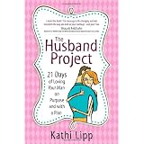 The Husband Project: 21 Days of Loving Your Man--on Purpose and with a Plan