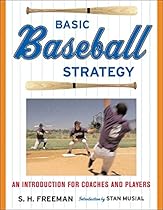 Basic Baseball Strategy: An Introduction for Coaches and Players Basic Baseball Strategy: An Introduction for Coaches and Players