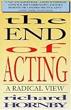 The End Of Acting: A Radical View (Applause Acting Series)