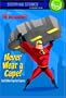 Never Wear a Cape! And Other Tips for Supers (The Incredibles Chapter Book)
