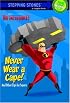 Never Wear a Cape! And Other Tips for Supers (The Incredibles Chapter Book)