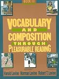 Vocabulary and Composition Through Pleasurable Reading: Book 3