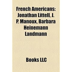 French Americans: Jonathan Littell, J. P. Manoux, Barbara Heinemann Landmann