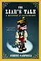 The Liar's Tale: A History of Falsehood The Liar's Tale: A History of Falsehood